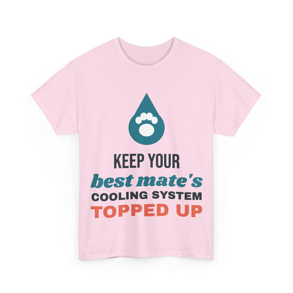 Light pink Keep Your Best Mate Topped Up tee, front print